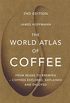 The World Atlas of Coffee: From beans to brewing - coffees explored, explained and enjoyed (English Edition)
