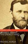 Ulysses S. Grant: The Unlikely Hero (Eminent Lives) (English Edition)