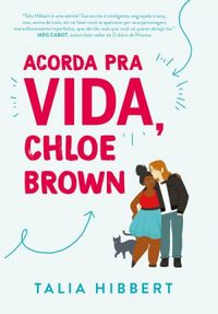 Acorda Pra Vida, Chloe Brown
