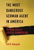 The Most Dangerous German Agent in America: The Many Lives of Louis N. Hammerling (English Edition)