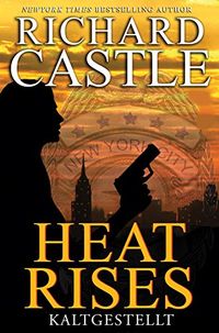 Castle 3: Heat Rises - Kaltgestellt (German Edition)