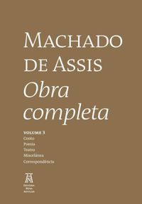 Machado de Assis: Obra Completa, Volume III