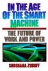 In the Age of the Smart Machine: The Future of Work and Power