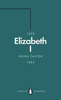 Elizabeth I (Penguin Monarchs): A Study in Insecurity (English Edition)