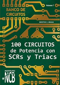 100 Circuitos de Potencia con SCRs y Triacs (Banco de Circuitos n 7) (Spanish Edition)