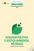 Ecologia Poltica e Justia Ambiental no Brasil