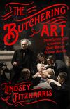 The Butchering Art: Joseph Lister