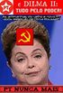 PT e Dilma II: Tudo pelo Poder!
