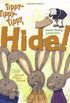 Tippy-Tippy-Tippy, Hide!