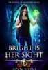 Bright Is Her Sight: An Urban Fantasy Action Adventure