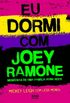 Eu Dormi com Joey Ramone
