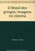 O Brasil Dos Gringos: Imagens No Cinema (Portuguese Edition)