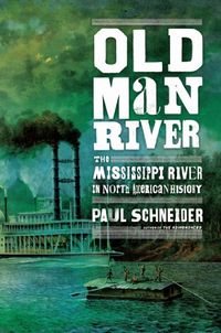 Old Man River: The Mississippi River in North American History (English Edition)