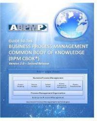Guide to the Business Process Management Common Body Of Knowledge (BPM CBOK)