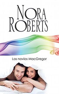 Los novios MacGregor: Los MacGregor (Nora Roberts) (Spanish Edition)