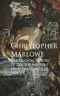 The Tragical History of Doctor Faustus: Bestsellers and famous Books (English Edition)