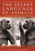 Secret Language of Animals: A Guide to Remarkable Behavior (English Edition)