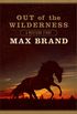 Out of The Wilderness: A Western Story (English Edition)