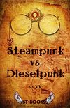 Steampunk vs. Dieselpunk (Italian Edition)