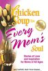 Chicken Soup for Every Mom