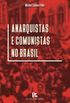 Anarquistas e comunistas no Brasil