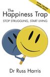 The Happiness Trap: Stop Struggling, Start Living (English Edition)