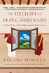 The Delight of Being Ordinary: A Road Trip with the Pope and the Dalai Lama (English Edition)