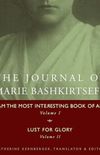 The Journal of Marie Bashkirtseff: I Am the Most Interesting Book of All, Volume I & Lust for Glory, Volume II