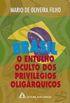 Brasil o Entulho Oculto dos Privilgios Oligrquicos