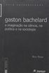 Gaston Bachelard - Imaginacao Na Ciencia - Na Poetica E Sociologia