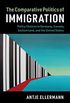 The Comparative Politics of Immigration: Policy Choices in Germany, Canada, Switzerland, and the United States (Cambridge Studies in Comparative Politics) (English Edition)