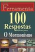 100 Respostas Bblicas para o Mormonismo