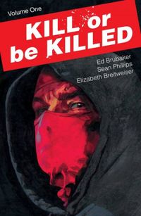 Kill Or Be Killed, Vol. 1