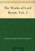 The Works of Lord Byron. Vol. 3 (English Edition)