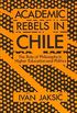 Academic Rebels in Chile: The Role of Philosophy in Higher Education and Politics