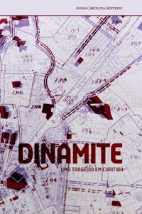 Dinamite: uma tragdia em Curitiba