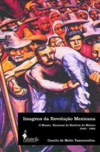 Imagens da Revoluo Mexicana