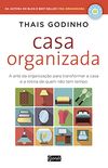 Casa Organizada: A arte da organizao para transformar a casa e a rotina de quem no tem tempo