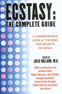Ecstasy: The Complete Guide: A Comprehensive Look at the Risks and Benefits of MDMA (English Edition)