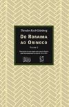 DO RORAIMA AO ORINOCO - Vol 1