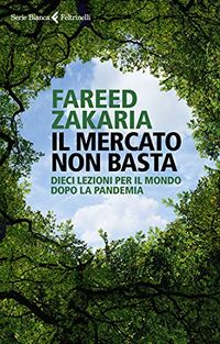 Il mercato non basta: Dieci lezioni per il mondo dopo la pandemia (Italian Edition)