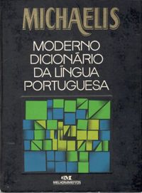 MICHAELIS : moderno dicionrio da lngua portuguesa
