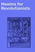 Maxims for Revolutionists (English Edition)
