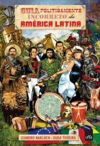 Guia Politicamente Incorreto da Histria da Amrica Latina