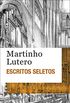 Escritos seletos - Martinho Lutero (Vozes de Bolso)