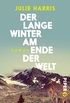 Der lange Winter am Ende der Welt: Roman (German Edition)