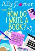 Dear Ally, How Do I Write a Book? (English Edition)