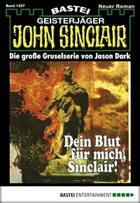 John Sinclair - Folge 1357: Dein Blut fr mich, Sinclair! (2. Teil) (German Edition)