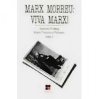 Marx Morreu: Viva Marx!