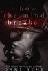 How the Mind Breaks: A Dark Psychological Romance (English Edition)